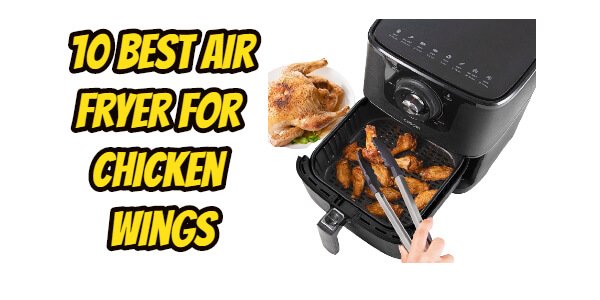 Best Air Fryer for Chicken Wings