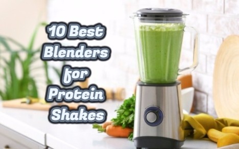 Best Blenders for Protein Shakes