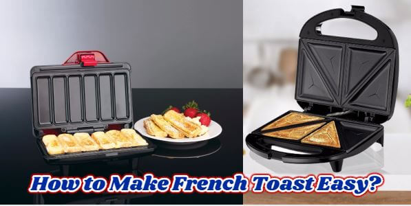 How to Make French Toast Easy?