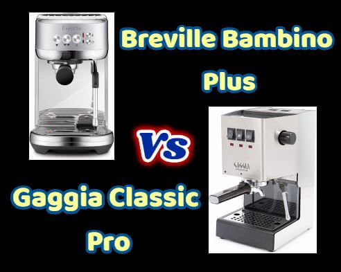 Breville Bambino Plus vs Gaggia Classic Pro